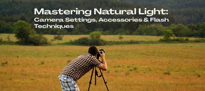 Mastering Natural Light Photography: Camera Settings, Accessories & Flash Techniques