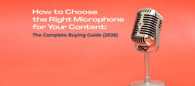 How to Choose the Right Microphone for Your Content: The Complete Buying Guide (2026)